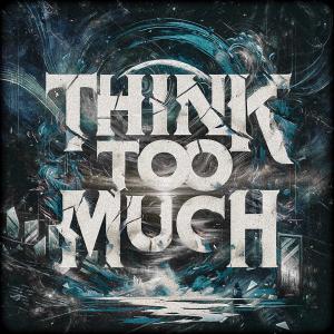 Cryptic Wisdom的專輯Think Too Much