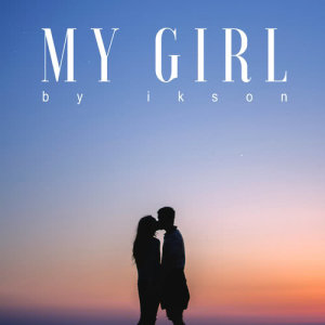 ดาวน์โหลดและฟังเพลง My Girl พร้อมเนื้อเพลงจาก Ikson