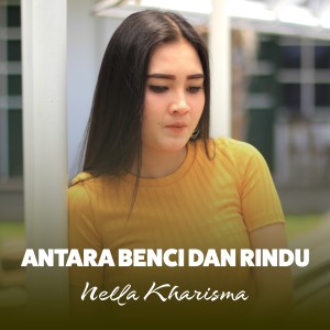 Nella Kharisma的专辑Antara Benci dan Rindu