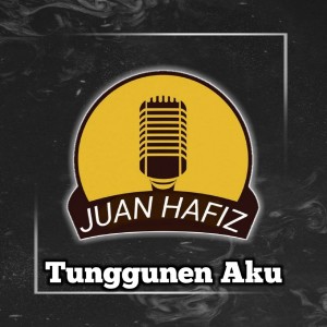 收聽Juan Hafiz的Tunggunen Aku歌詞歌曲