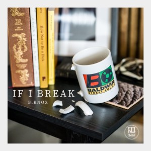Listen to If I Break song with lyrics from B.Knox
