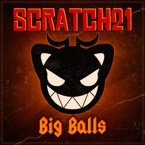 Listen to Big Balls (Explicit) song with lyrics from Scratch21