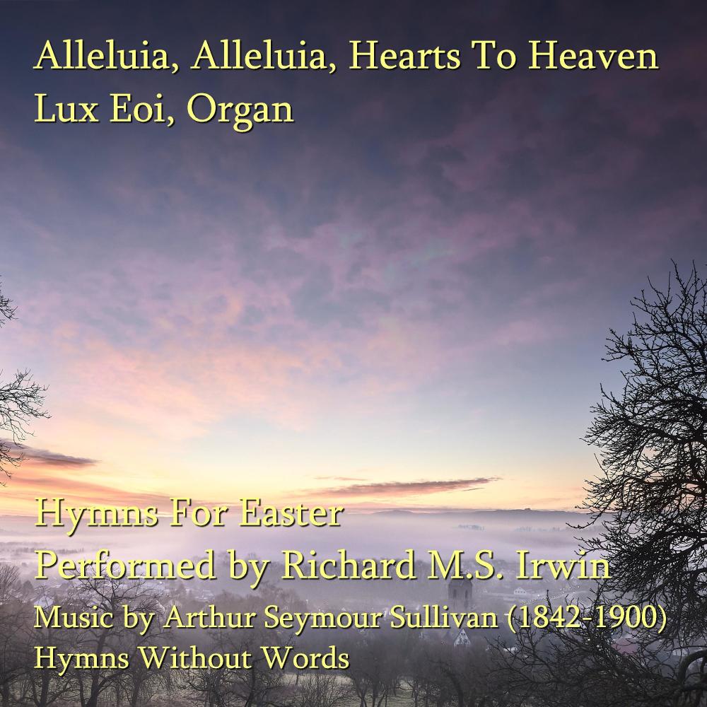 Alleluia, Alleluia, Hearts To Heaven And Voices Raise  - Lux Eoi, Organ