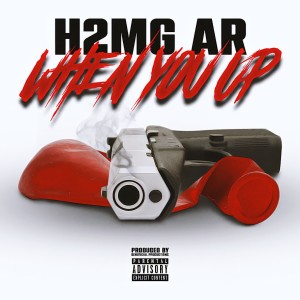 Album When You Up (Explicit) from H2mg Ar