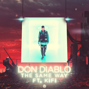 Listen to The Same Way song with lyrics from Don Diablo