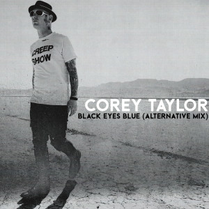收聽Corey Taylor的Black Eyes Blue (Alternative Mix)歌詞歌曲