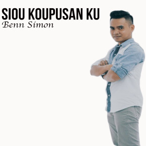 Dengarkan lagu Siou Koupusanku nyanyian Benn Simon dengan lirik