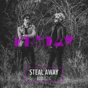 อัลบัม Steal Away (Acoustic) ศิลปิน Friday