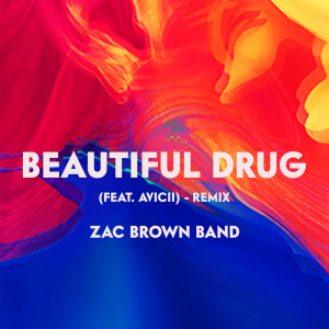 Zac Brown Band的專輯Beautiful Drug (feat. Avicii) (Remix)