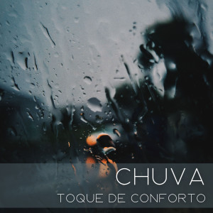 อัลบัม Chuva: Toque De Conforto ศิลปิน Música Zen Relaxante