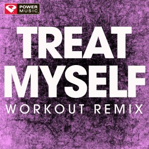 ดาวน์โหลดและฟังเพลง Treat Myself (Extended Workout Remix) พร้อมเนื้อเพลงจาก Power Music Workout