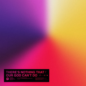 ดาวน์โหลดและฟังเพลง There’s Nothing That Our God Can’t Do (Live) พร้อมเนื้อเพลงจาก Passion