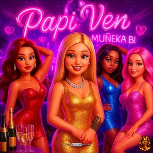 muñeka bi的專輯Papi Ven (Explicit)