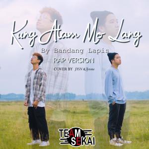 Album Kung Alam Mo Lang (feat. JYSN & Tyrone) oleh Team Sekai
