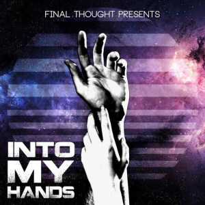 Listen to Into My Hands song with lyrics from Final Thought