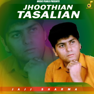 Listen to Jhoothian Tasalian song with lyrics from Jajj Sharma