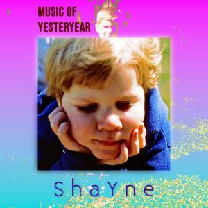 อัลบัม Music of Yesteryear ศิลปิน Shayne