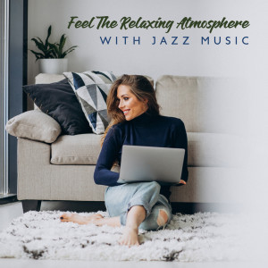 Feel The Relaxing Atmosphere with Jazz Music (Lazy Friday at Home)