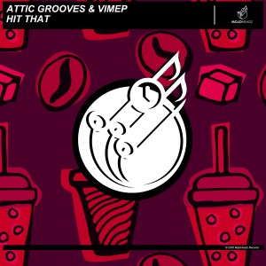 ดาวน์โหลดและฟังเพลง Hit That พร้อมเนื้อเพลงจาก Attic Grooves