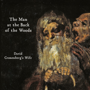 อัลบัม The Man At The Back Of The Woods ศิลปิน David Cronenberg's Wife