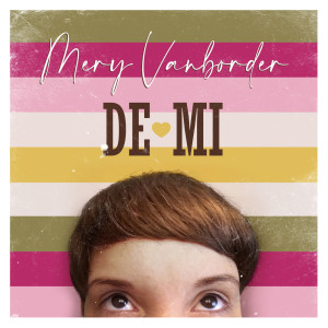 ดาวน์โหลดและฟังเพลง De Mi พร้อมเนื้อเพลงจาก Mery Vanborder