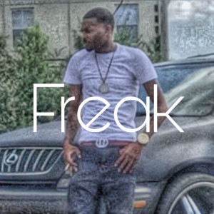 Listen to Freak (Explicit) song with lyrics from Ant