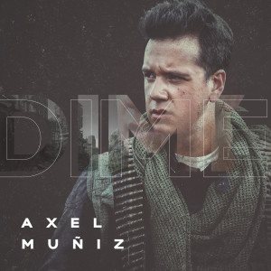 收聽Axel Muñiz的Dime歌詞歌曲