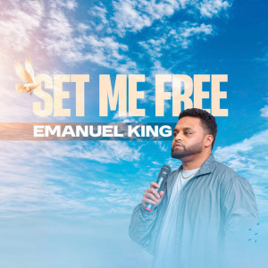 收聽Emanuel King的Set Me Free歌詞歌曲
