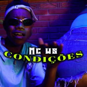 ดาวน์โหลดและฟังเพลง Condições พร้อมเนื้อเพลงจาก Mc Ws Sp