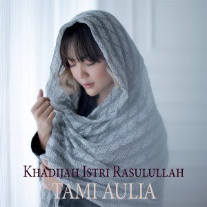 Album Khadijah Istri Rasulullah from Tami Aulia
