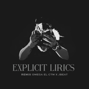 收听Omega El CTM的Explicit Lirics (Remix) (Explicit) (Remix|Explicit)歌词歌曲