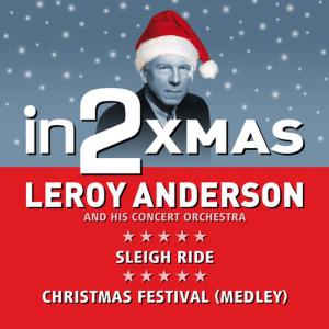 ดาวน์โหลดและฟังเพลง Christmas Festival (Medley) พร้อมเนื้อเพลงจาก Leroy Anderson & His ‘Pops’ Concert Orchestra