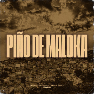 Listen to Pião de Maloka (Explicit) song with lyrics from LK MC