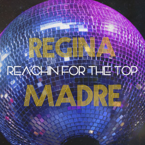 REGINA MADRE的专辑Reachin' for the Top