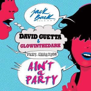 David Guetta的專輯Ain't a Party (feat. Harrison) [Radio Edit]