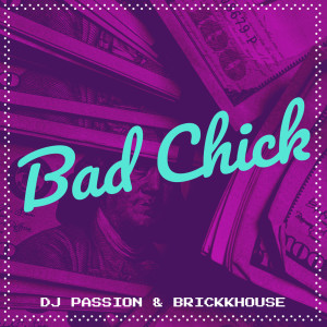 Listen to Bad Chick (Explicit) song with lyrics from DJ Passion