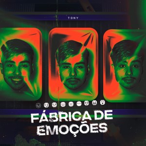 Tony的專輯Fabrica de Emoções (Explicit)