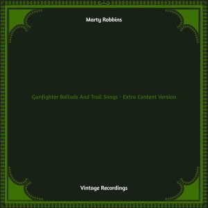 Album Gunfighter Ballads And Trail Songs - Extra Content Version (Hq remastered) oleh Marty Robbins