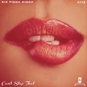 ดาวน์โหลดและฟังเพลง Can't Stop That พร้อมเนื้อเพลงจาก Six Figga Digga