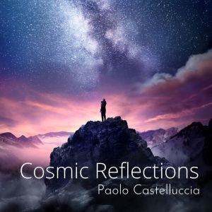 收聽Paolo Castelluccia的Cosmic Reflections歌詞歌曲