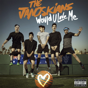 อัลบัม Would U Love Me ศิลปิน The Janoskians