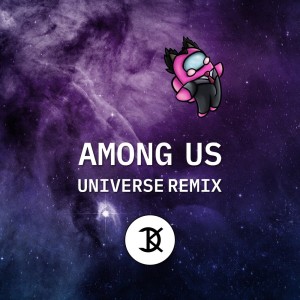 ดาวน์โหลดและฟังเพลง Among Us (Universe Remix) พร้อมเนื้อเพลงจาก Daniel K Universe