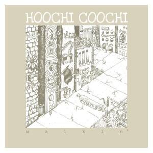 ดาวน์โหลดและฟังเพลง Walkin' พร้อมเนื้อเพลงจาก Hoochi Coochi