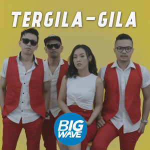 Dengarkan Tergila-Gila lagu dari BigWave dengan lirik