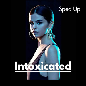 ดาวน์โหลดและฟังเพลง Intoxicated (Sped Up) พร้อมเนื้อเพลงจาก Unanium