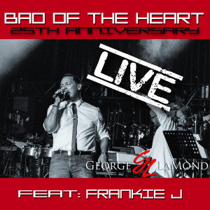 Listen to Bad of the Heart (25th Anniversay Live) [feat. Frankie J] (其他|25th Anniversay Live) song with lyrics from George Lamond
