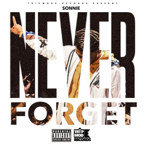 收聽Sonnie的Never Forget (Explicit)歌詞歌曲