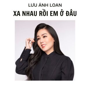 Album Xa Nhau Rồi Em Ở Đâu from 
