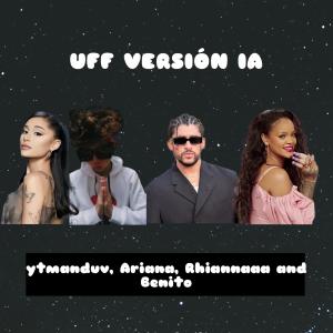 Album UFF! Spanish (feat. Ariana, Rhiannaaa & Benito) [Version IA] oleh AriAna