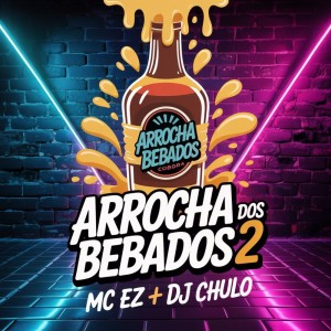 收聽Mc Ez的Arrocha Dos Bebados 2歌詞歌曲